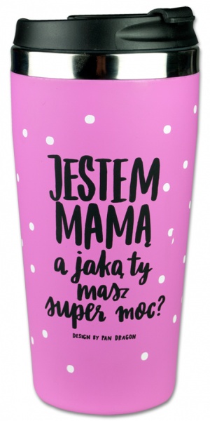 dragon kubek termiczny jestem mamą a jaką ty masz super moc? dzień matki