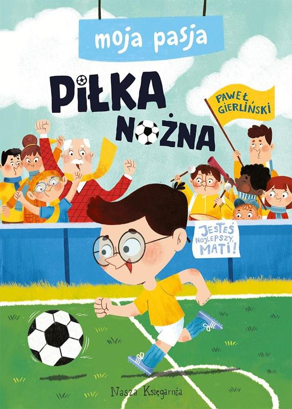 NASZA KSIĘGARNIA KSIĄŻECZKA MOJA PASJA PIŁKA NOŻNA
