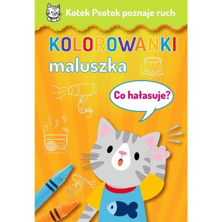 trefl kolorowanki maluszka kotek psotek poznaje ruch co hałasuje?