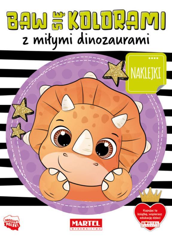 MARTEL KOLOROWANKA BAW SIĘ KOLORAMI Z MIŁYMI DINOZAURAMI