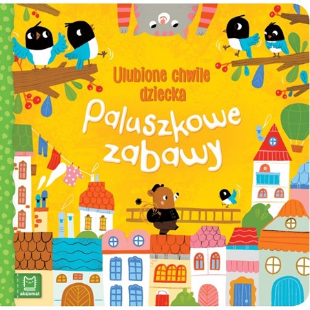 aksjomat-książ.ulubione chwile dziecka paluszkowe zabawy 69335