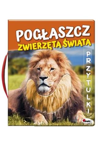 AWM KSIĄŻECZKA POGŁASZCZ ZWIERZĘTA ŚWIATA 978-83-8181-145-3