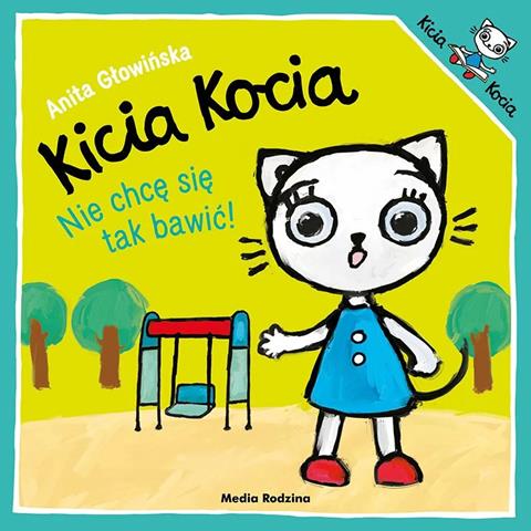 KSIĄŻECZKA KICIA KOCIA. NIE CHCĘ SIĘ TAK BAWIĆ!